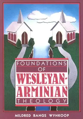 Fundamente ale teologiei wesleyan-arminiene - Foundations of Wesleyan-Arminian Theology