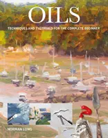 Uleiuri: Tehnici și tutoriale pentru un începător complet - Oils: Techniques and Tutorials for the Complete Beginner