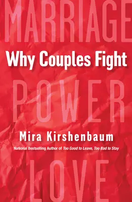 De ce se ceartă cuplurile: Un ghid pas cu pas pentru a pune capăt frustrării, conflictului și resentimentelor din relația ta - Why Couples Fight: A Step-By-Step Guide to Ending the Frustration, Conflict, and Resentment in Your Relationship