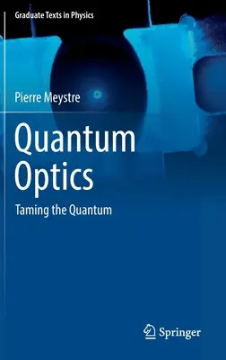 Optica cuantică: Îmblânzirea cuanticului - Quantum Optics: Taming the Quantum