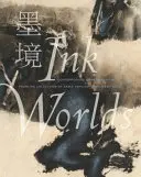 Lumile cernelii: pictură chineză contemporană din colecția lui Akiko Yamazaki și Jerry Yang - Ink Worlds: Contemporary Chinese Painting from the Collection of Akiko Yamazaki and Jerry Yang