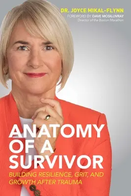 Anatomia unui supraviețuitor: Construirea rezilienței, curajului și creșterii după traumă - Anatomy of a Survivor: Building Resilience, Grit, and Growth After Trauma