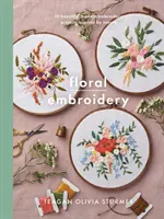 Floral Embroidery (Broderie florală): Creați 10 proiecte frumoase de broderie modernă inspirate de natură - Floral Embroidery: Create 10 Beautiful Modern Embroidery Projects Inspired by Nature