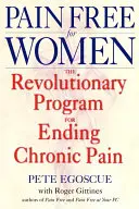 Fără durere pentru femei: Programul revoluționar pentru încetarea durerii cronice - Pain Free for Women: The Revolutionary Program for Ending Chronic Pain