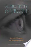 Subiectivitate și adevăr: Foucault, educație și cultura sinelui - Subjectivity and Truth: Foucault, Education, and the Culture of Self