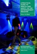 Ghid practic pentru sănătate și siguranță în industria divertismentului - Practical Guide to Health and Safety in the Entertainment Industry