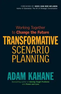 Planificarea transformativă a scenariilor: Lucrând împreună pentru a schimba viitorul - Transformative Scenario Planning: Working Together to Change the Future