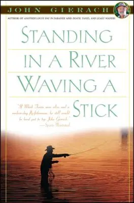 Stând într-un râu Fluturând un băț - Standing in a River Waving a Stick