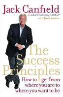 Principiile succesului - Cum să ajungi de unde ești unde vrei să fii - Success Principles - How to Get from Where You are to Where You Want to be