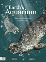 Acvariul Pământului - Descoperă 15 lumi acvatice din viața reală - Earth's Aquarium - Discover 15 Real-life Water Worlds
