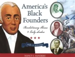 Fondatorii negri ai Americii, 32: Eroi revoluționari și lideri timpurii cu 21 de activități - America's Black Founders, 32: Revolutionary Heroes & Early Leaders with 21 Activities