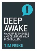 Deep Awake (Deșteptarea profundă): Trezește-te la Unitate și celebrează-ți individualitatea - Deep Awake: Wake Up to Oneness and Celebrate Your Individuality