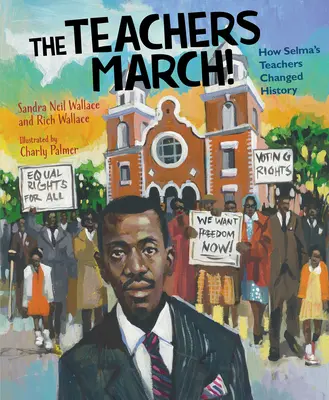 Marșul profesorilor! Cum au schimbat istoria profesorii din Selma - The Teachers March!: How Selma's Teachers Changed History