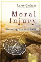 Moral Injury: Restaurarea sufletelor rănite - Moral Injury: Restoring Wounded Souls