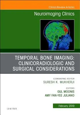 Imagistica oaselor temporale: Considerații clinico-radiologice și chirurgicale, o ediție a Neuroimaging Clinics of North America, 29 - Temporal Bone Imaging: Clinicoradiologic and Surgical Considerations, an Issue of Neuroimaging Clinics of North America, 29