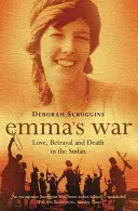 Războiul Emmei - Dragoste, trădare și moarte în Sudan - Emma's War - Love, Betrayal and Death in the Sudan
