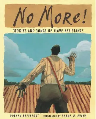 No More! Povești și cântece ale rezistenței sclavilor - No More!: Stories and Songs of Slave Resistance
