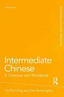 Chineză intermediară: O gramatică și un manual de lucru - Intermediate Chinese: A Grammar and Workbook