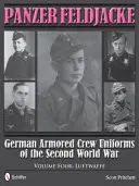 Panzer Feldjacke: Uniformele echipajelor blindate germane din al Doilea Război Mondial - Vol.4: Luftwaffe - Panzer Feldjacke: German Armored Crew Uniforms of the Second World War - Vol.4: Luftwaffe