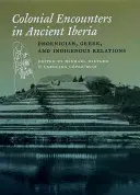 Întâlniri coloniale în Iberia antică: Relațiile dintre fenicieni, greci și indigeni - Colonial Encounters in Ancient Iberia: Phoenician, Greek, and Indigenous Relations