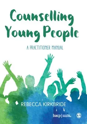 Consilierea tinerilor: A Practitioner Manual - Counselling Young People: A Practitioner Manual