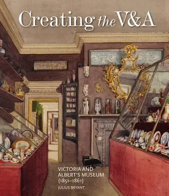 Crearea muzeului V&a: Muzeul Victoria și Albert (1851-1861) - Creating the V&a: Victoria and Albert's Museum (1851-1861)