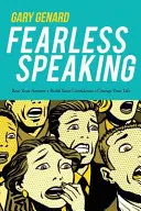 Vorbirea fără frică: Învinge-ți anxietatea, construiește-ți încrederea, schimbă-ți viața - Fearless Speaking: Beat Your Anxiety, Build Your Confidence, Change Your Life