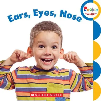 Urechi, ochi, nas (Rookie Toddler) - Ears, Eyes, Nose (Rookie Toddler)