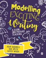 Modelling Exciting Writing: Un ghid pentru învățământul primar - Modelling Exciting Writing: A Guide for Primary Teaching