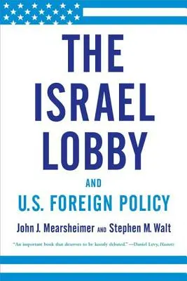Lobby-ul israelian și politica externă a SUA - The Israel Lobby and U.S. Foreign Policy