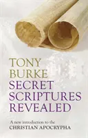 Scripturile secrete dezvăluite - O nouă introducere în apocrifele creștine - Secret Scriptures Revealed - A New Introduction To The Christian Apocrypha