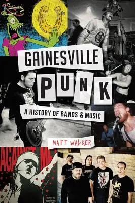 Gainesville Punk: O istorie a formațiilor și a muzicii - Gainesville Punk: A History of Bands & Music