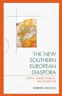 Noua diasporă sud-europeană: tineri, șomaj și migrație - The New Southern European Diaspora: Youth, Unemployment, and Migration