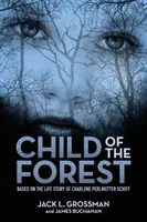 Copilul pădurii: Bazat pe povestea vieții lui Charlene Perlmutter Schiff - Child of the Forest: Based on the Life Story of Charlene Perlmutter Schiff