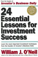 24 de lecții esențiale pentru succesul investițiilor: Învață cele mai importante tehnici de investiții de la fondatorul Investor's Business Daily - 24 Essential Lessons for Investment Success: Learn the Most Important Investment Techniques from the Founder of Investor's Business Daily