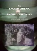Filmul sacru al lui Andrei Tarkovski - The Sacred Cinema of Andrei Tarkovsky