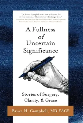 O plinătate de semnificație incertă: Povești despre chirurgie, claritate și har - A Fullness of Uncertain Significance: Stories of Surgery, Clarity, & Grace