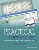 Practical Corpus Linguistics: An Introduction to Corpus-Based Language Analysis (Introducere în analiza lingvistică bazată pe corpusuri) - Practical Corpus Linguistics: An Introduction to Corpus-Based Language Analysis