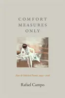 Doar măsuri de confort: Poezii noi și selectate, 1994-2016 - Comfort Measures Only: New and Selected Poems, 1994-2016