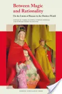 Între magie și raționalitate: Despre limitele rațiunii în lumea modernă: On the Limits of Reason in the Modern World - Between Magic and Rationality: On the Limits of Reason in the Modern World