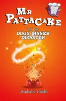 MR Pattacake și dezastrul cu cina câinelui - MR Pattacake and the Dog's Dinner Disaster