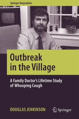 Epidemie în sat: Studiul de o viață al unui medic de familie asupra tusei convulsive (Whooping Cough) - Outbreak in the Village: A Family Doctor's Lifetime Study of Whooping Cough