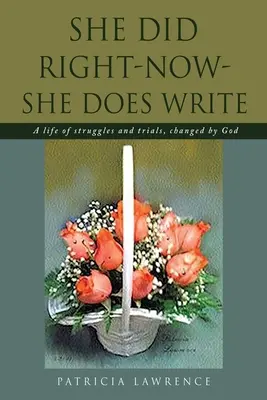 She Did Right-Now-She Does Write: O viață de lupte și încercări, schimbată de Dumnezeu - She Did Right-Now-She Does Write: A life of struggles and trials, changed by God