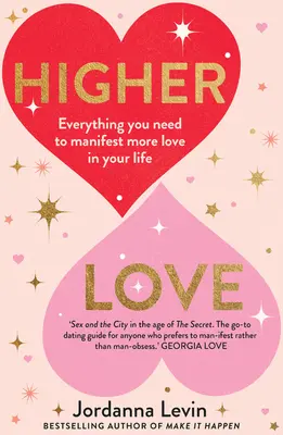 Dragoste mai înaltă: Tot ce ai nevoie pentru a manifesta mai multă iubire în viața ta - Higher Love: Everything You Need to Manifest More Love in Your Life
