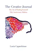 Jurnalul creativ: Arta de a te regăsi pe tine însuți: Ediția a 35-a aniversară - The Creative Journal: The Art of Finding Yourself: 35th Anniversary Edition