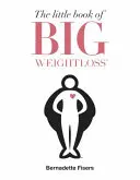 Mica carte a marii scăderi în greutate - Little Book of Big Weightloss