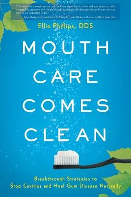 Îngrijirea gurii vine curată: Strategii revoluționare pentru stoparea cariilor și vindecarea bolilor gingiilor în mod natural - Mouth Care Comes Clean: Breakthrough Strategies to Stop Cavities and Heal Gum Disease Naturally