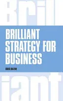 Brilliant Strategy for Business - Cum să planifici, să implementezi și să evaluezi strategia la orice nivel de management - Brilliant Strategy for Business - How to plan, implement and evaluate strategy at any level of management