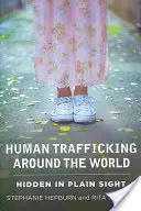 Traficul de ființe umane în lume: ascuns la vedere - Human Trafficking Around the World: Hidden in Plain Sight