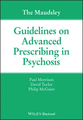 Orientările Maudsley privind prescrierea avansată în psihoză - The Maudsley Guidelines on Advanced Prescribing in Psychosis